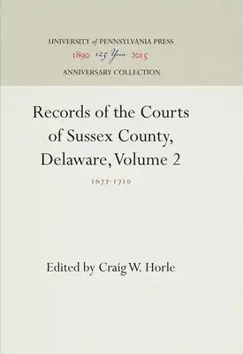 Records of the Courts of Sussex County, Delaware, Volume 2: 1677-171