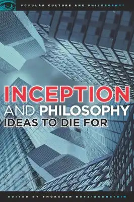 Inception and Philosophy: Ideas to Die for