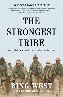 The Strongest Tribe: War, Politics, and the Endgame in Iraq