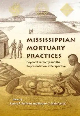 Mississippian Mortuary Practices: Beyond Hierarchy and the Representationist Perspective