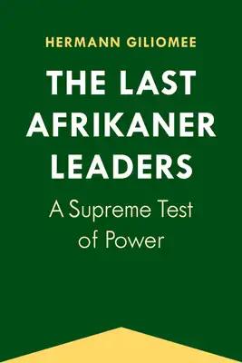 The Last Afrikaner Leaders: A Supreme Test of Power