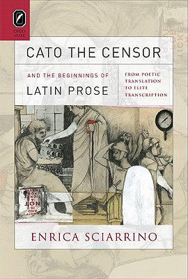 Cato the Censor and the Beginnings of Latin Prose: From Poetic Translation to Elite Transcription