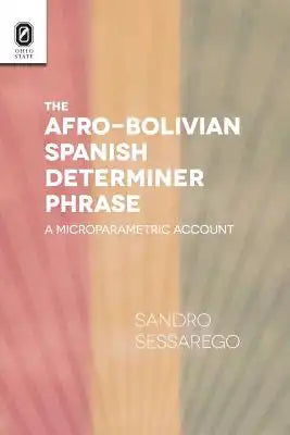 The Afro-Bolivian Spanish Determiner Phrase: A Microparametric Account