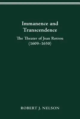 Immanence and Transcendance: The Theater of Jean Rotrou (1609-1650)