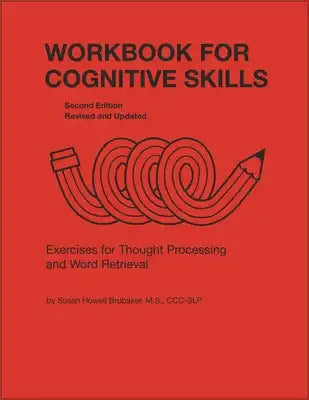 Workbook for Cognitive Skills: Exercises for Thought Processing and Word Retrieval, Second Edition, Revised and Updated
