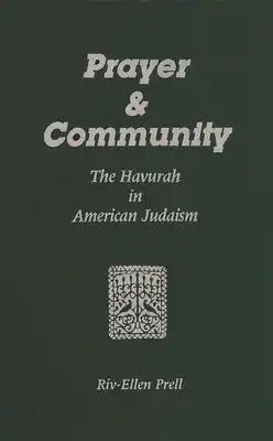 Prayer & Community: The Havurah in American Judaism
