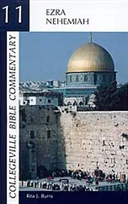 Collegeville Bible Commentary Old Testament Volume 11: Ezra, Nehemiah, Volume 11