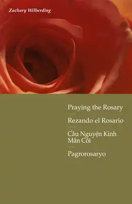 Praying the Rosary: With Scripture in Four Languages: English, Spanish, Vietnamese, and Tagalog