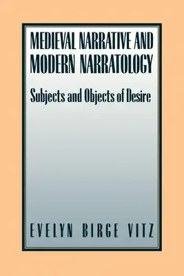 Medieval Narratives and Modern Narratology: Subjects and Objects of Desire