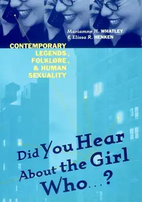 Did You Hear about the Girl Who . . . ?: Contemporary Legends, Folklore, and Human Sexuality