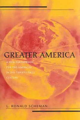 Greater America: A New Partnership in the Americas in the 21st Century