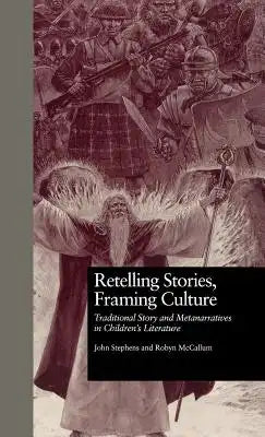 Retelling Stories, Framing Culture: Traditional Story and Metanarratives in Children's Literature