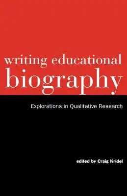 Writing Educational Biography: Explorations in Qualitative Research