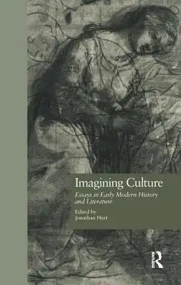 Imagining Culture: Essays in Early Modern History and Literature