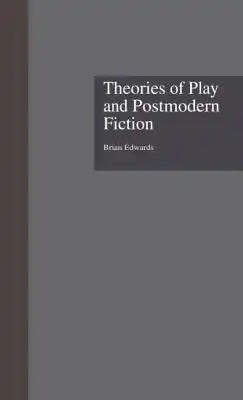 Theories of Play and Postmodern Fiction