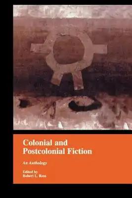 Colonial and Postcolonial Fiction in English: An Anthology