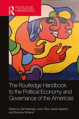 The Routledge Handbook to the Political Economy and Governance of the Americas