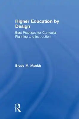 Higher Education by Design: Best Practices for Curricular Planning and Instruction