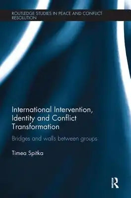 International Intervention, Identity and Conflict Transformation: Bridges and Walls Between Groups