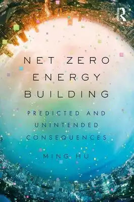 Net Zero Energy Building: Predicted and Unintended Consequences