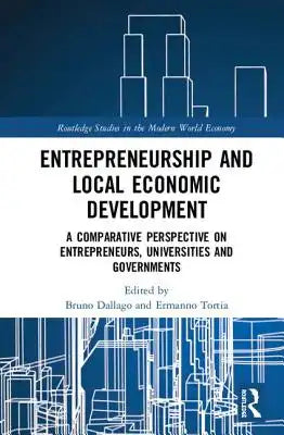 Entrepreneurship and Local Economic Development: A Comparative Perspective on Entrepreneurs, Universities and Governments