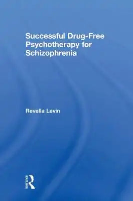 Successful Drug-Free Psychotherapy for Schizophrenia