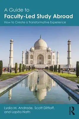 A Guide to Faculty-Led Study Abroad: How to Create a Transformative Experience