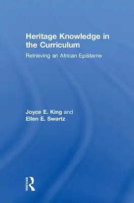 Heritage Knowledge in the Curriculum: Retrieving an African Episteme
