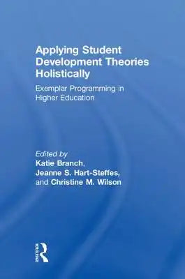 Applying Student Development Theories Holistically: Exemplar Programming in Higher Education