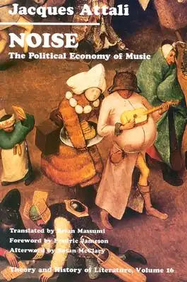 Noise: The Political Economy of Music Volume 16