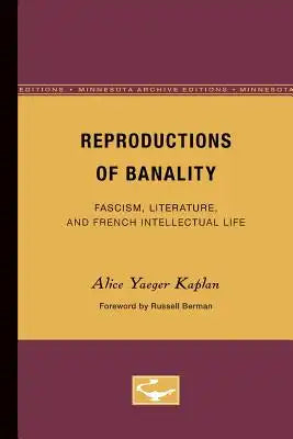 Reproductions of Banality: Fascism, Literature, and French Intellectual Life Volume 36