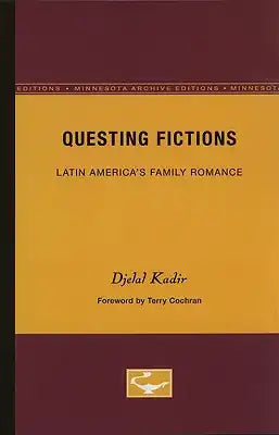 Questing Fictions: Latin America's Family Romance Volume 32