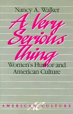A Very Serious Thing: Women's Humor and American Culture Volume 2