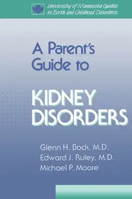 Parent's Guide to Kidney Disorders