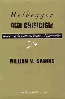 Heidegger and Criticism: Retrieving the Cultural Politics of Destruction