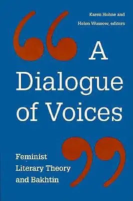 A Dialogue of Voices: Feminist Literary Theory and Bakhtin
