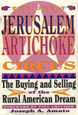 Great Jerusalem Artichoke Circus: The Buying and Selling of the Rural American Dream