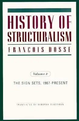 History of Structuralism: Volume 2: The Sign Sets, 1967-Present Volume 9