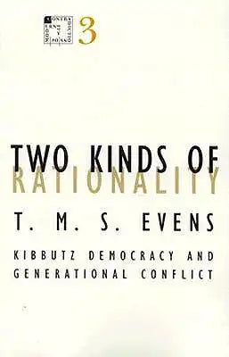 Two Kinds of Rationality: Kibbutz Democracy and Generational Conflict Volume 3