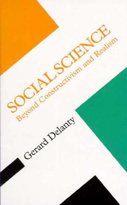 Social Science: Beyond Constructivism and Realism