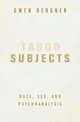 Taboo Subjects: Race, Sex, and Psychoanalysis
