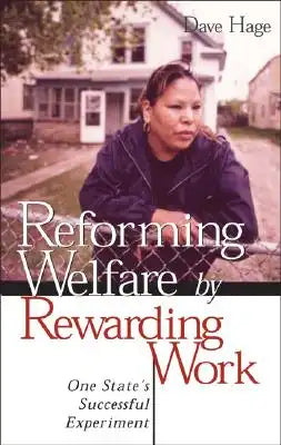 Reforming Welfare by Rewarding Work: One State's Successful Experiment