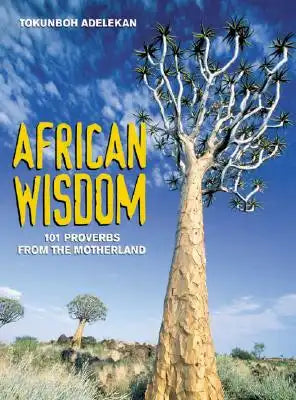 African Wisdom: 101 Proverbs from the Motherland