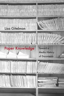 Paper Knowledge: Toward a Media History of Documents