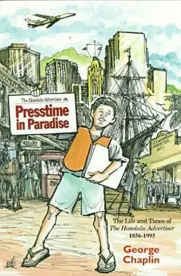 Presstime in Paradise: The Life and Times of the Honolulu Advertiser, 1856-1995
