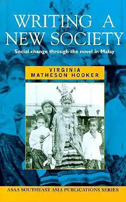 Writing a New Society: Social Change Through the Novel in Malay