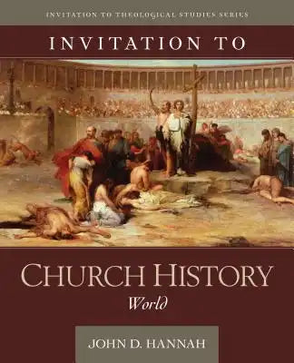 Invitation to Church History: World