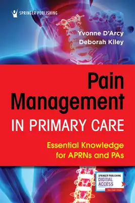 Pain Management in Primary Care: Essential Knowledge for APRNs and PAs