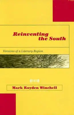 Reinventing the South: Versions of a Literary Region