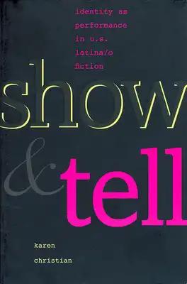 Show and Tell: Identity as Performance in U.S. Latina/O Fiction